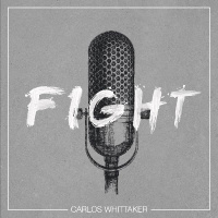 Fight - Carlos Whittaker