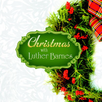 The Gospel Station Album Christmas With Luther Barnes By Luther