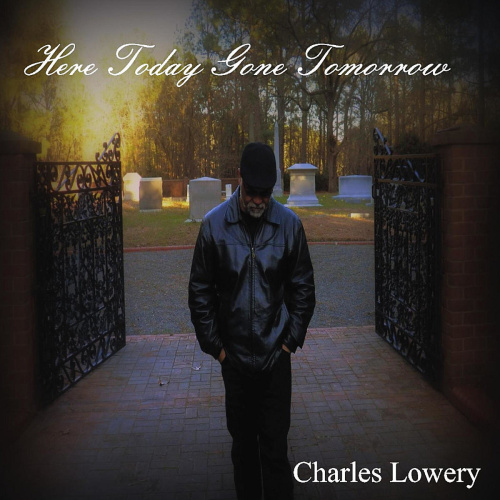 Here Today Gone Tomorrow By Charles Lowery Invubu